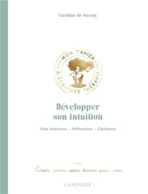 Développer son intuition : Mon cahier d'écriture thérapie