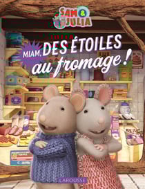Sam & Julia : Miam, des étoiles au fromage !