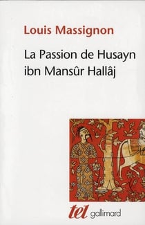 La Passion de Husayn ibn Mansûr Hallâj, I à IV
