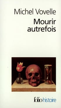 Mourir autrefois : attitudes collectives devant la mort aux XVII  et XVIII  siècles