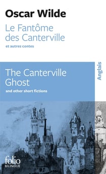 Le fantôme des Canterville et autres contes / The Canterville Ghost and other short fictions