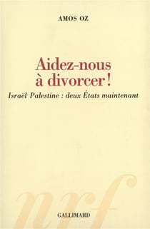 Aidez-nous a divorcer ! israel-palestine : deux etats maintenant