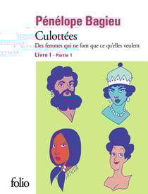 Culottées - des femmes qui ne font que ce qu'elles veulent Tome 1 : Première partie
