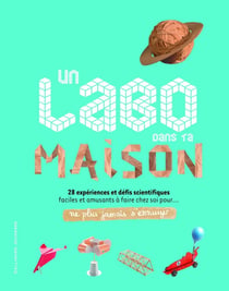 Ne plus jamais s'ennuyer : un labo dans ta maison