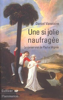 Si jolie naufragee (une) - le roman vrai de paul et virginie
