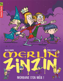 Merlin Zinzin Tome 5 : Morgane s'en mêle !