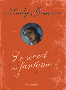 Lady Grace Tome 8 : le secret du fantôme