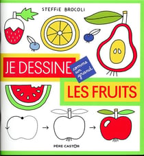 Je dessine comme un grand - les fruits