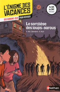 L'ENIGME DES VACANCES PRIMAIRE Tome 12 : le sortilège des loups-garous - du CM1 au CM2