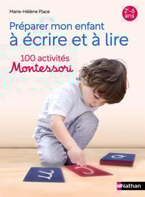 Préparer mon enfant à écrire et à lire : 100 activités Montessori - 2-6 ans