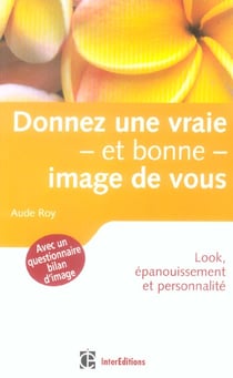 Donner une vraie, et bonne, image de vous - look, epanouissement et personnalite