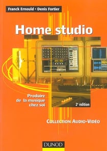 Home studio - 2eme edition - produire de la musique chez soi