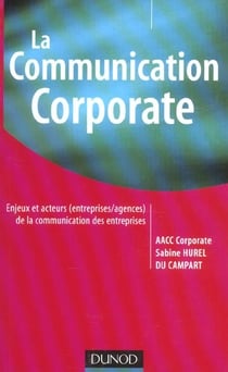 La communication corporate - l'aventure de la communication d'entreprise
