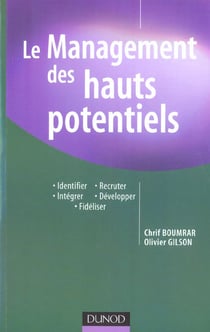 Le management des hauts potentiels - Identifier, Recruter, Intégrer, Développer, Fidéliser
