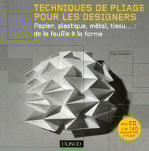 Techniques de pliage pour les designers - papier, plastique, métal, tissu : de la feuille à la forme