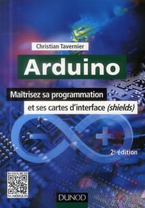 Arduino - maîtrisez sa programmation et ses cartes d'interface (shields) (2e édition)