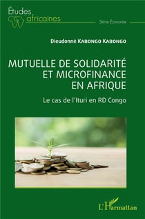 Mutuelle de solidarité et microfinance en Afrique : le cas de l'Ituri en RD Congo