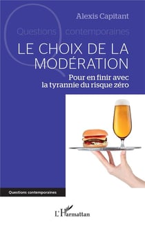 Le choix de la modération, pour en finir avec la tyrannie du risque zéro