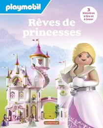 Playmobil : Rêves de princesses : 3 histoires à lire et à jouer