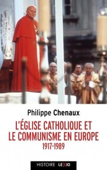 L'Eglise catholique et le communisme en Europe, 1917-1989