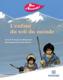 Que d'histoires ! : CP - l'enfant du toit du monde - série 1 (édition 2001)