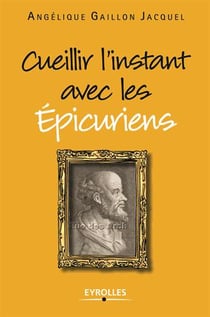 Cueillir l'instant avec les Epicuriens