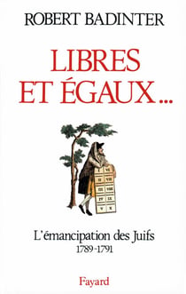 Libres et égaux... l'émancipation des Juifs 1789-1791