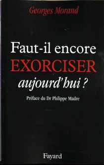 Faut-il encore exorciser aujourd'hui ?