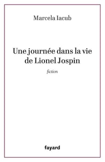 UNE JOURNEE DANS LA VIE DE LIONEL JOSPIN
