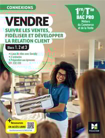 Connexions : Vendre, suivre les ventes, fidéliser et développer la relation client - Blocs 1, 2 et 3 - 1re, terminale bac pro MCV - Livre élève