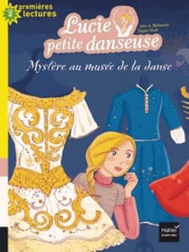 Lucie petite danseuse Tome 6 : mystère au musée de la danse