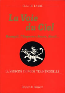 La Voie du Ciel : Huangdi, l'Empereur Jaune, disait... La médecine chinoise traditionnelle