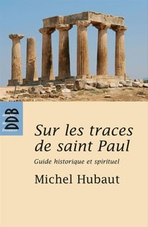 Sur les traces de saint paul : guide historique et spirituel