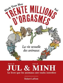 Trente millions d'orgasmes : La vie sexuelle des animaux