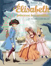 Elisabeth, princesse à Versailles Tome 21 : un bébé tombé du ciel