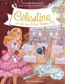 Célestine, sur les pas d'Anna Pavlova Tome 5 : comme deux soeurs
