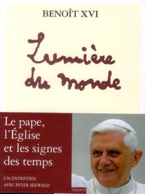 Lumière du monde - le pape, l'eglise et les signes des temps - un entretien avec peter seewald