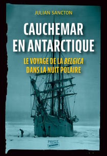 Cauchemar en Antarctique : le voyage de la belgica dans la nuit polaire