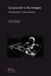 L'image et les images Tome 3 - le pouvoir et les images - photographie et corps politiques