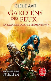La saga des quatre éléments Tome 3 : gardien des feux
