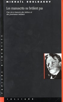 Les manuscrits ne brulent pas une vie a travers des lettres et des journaux intimes