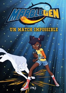 Marblegen Tome 4 : un match impossible