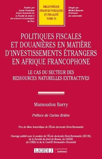 Politiques fiscales et douanières en matière d'investissements étrangers en Afrique francophone - le cas du secteur des ressources naturelles extractives
