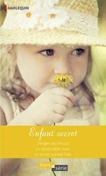 Enfant secret - l'héritier des Rinucci - un impensable aveu - un secret nommé Emily