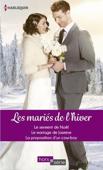 Les mariés de l'hiver- le serment de Noël, le mariage de Jasmine, la proposition d'un cow-boy
