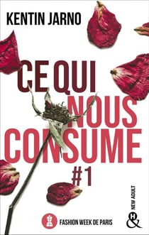 Ce qui nous consume Tome 1 : Fashion Week de Paris