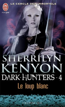 Le cercle des immortels - dark hunters Tome 4 - le loup blanc