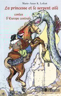 La princesse et le serpent ailé - contes d'Europe centrale
