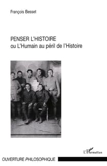 Penser l'histoire ou l'humain au péril de l'histoire