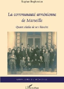 La communauté arménienne de Marseille - quatre siècles de son histoire